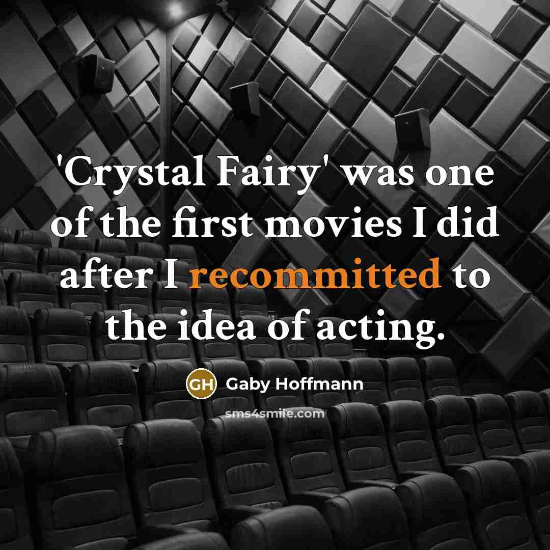 “'Crystal Fairy' was one of the first movies I did…” quote by Gaby Hoffmann