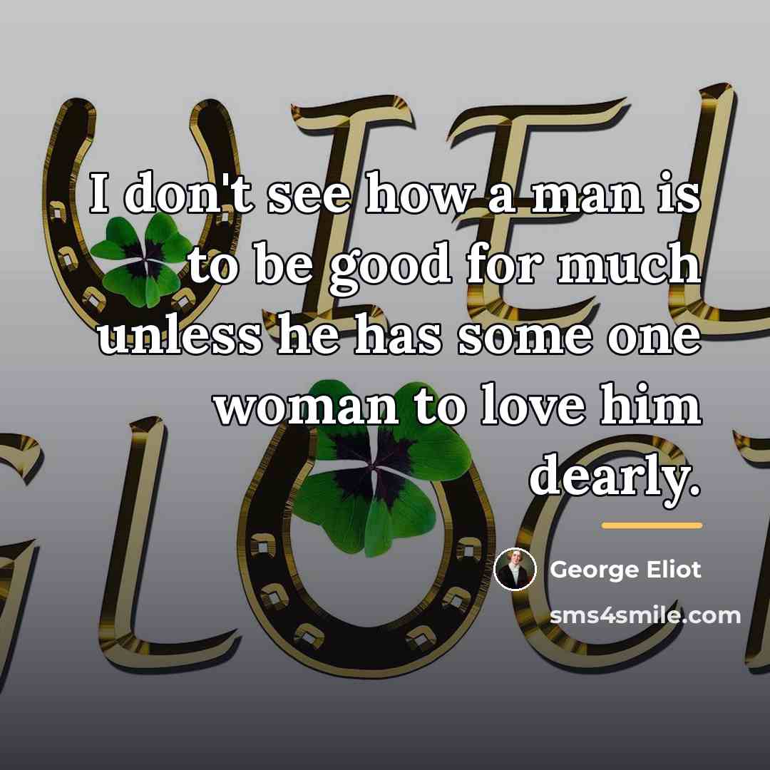 “I don't see how a man is to be good…” quote by George Eliot