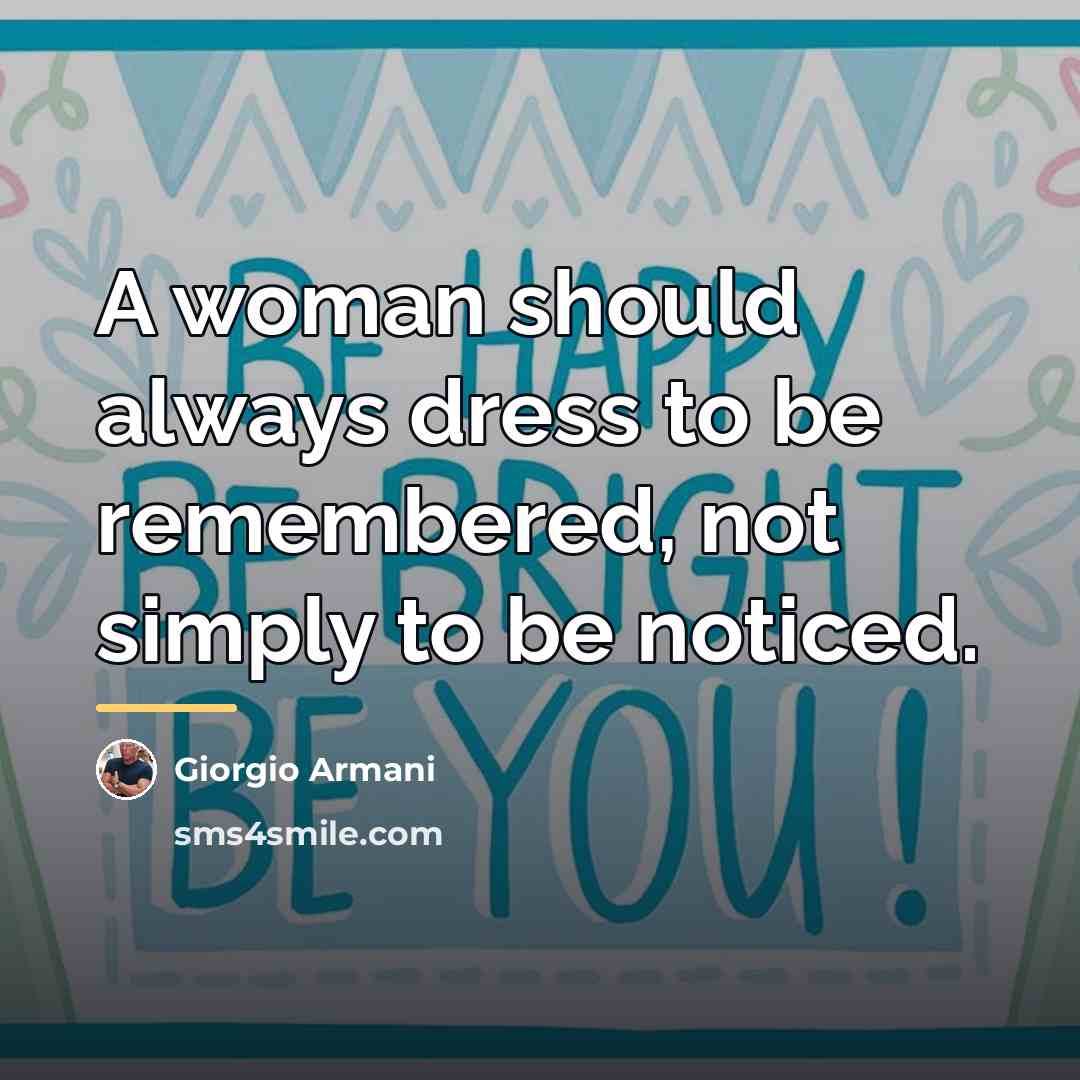 “A woman should always dress to be remembered, not simply…” quote by Giorgio Armani