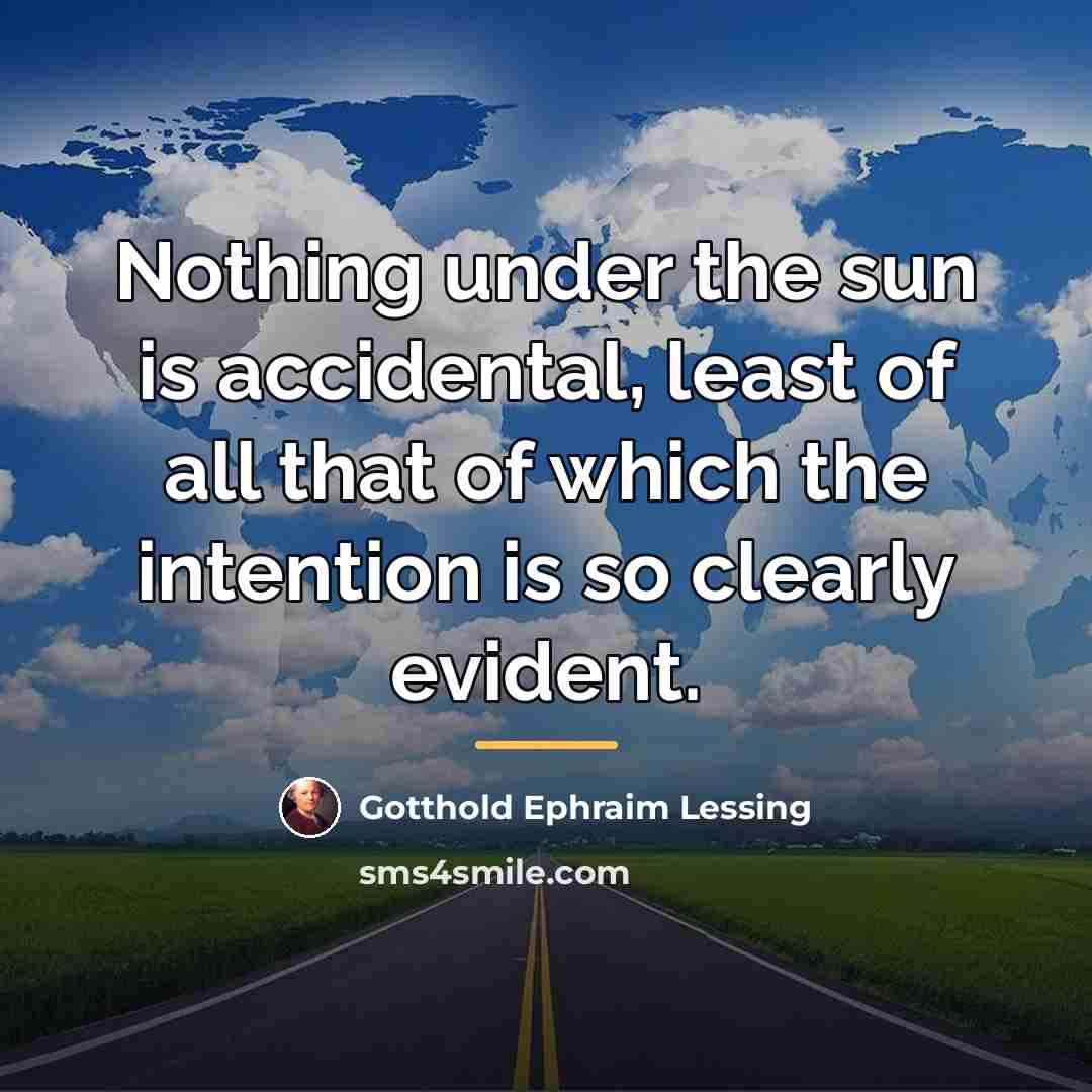 “Nothing under the sun is accidental, least of all that…” quote by Gotthold Ephraim Lessing