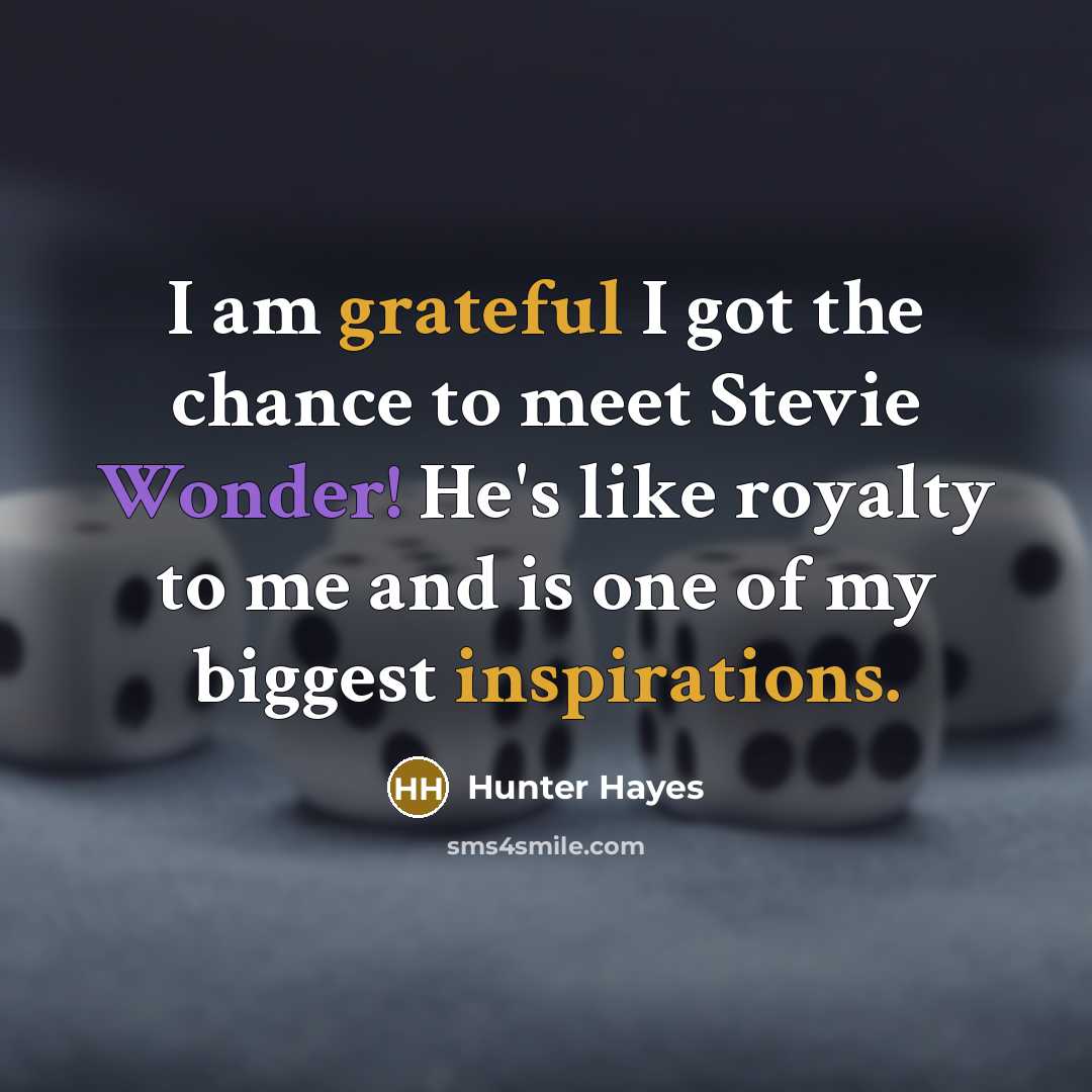 “I am grateful I got the chance to meet Stevie…” quote by Hunter Hayes