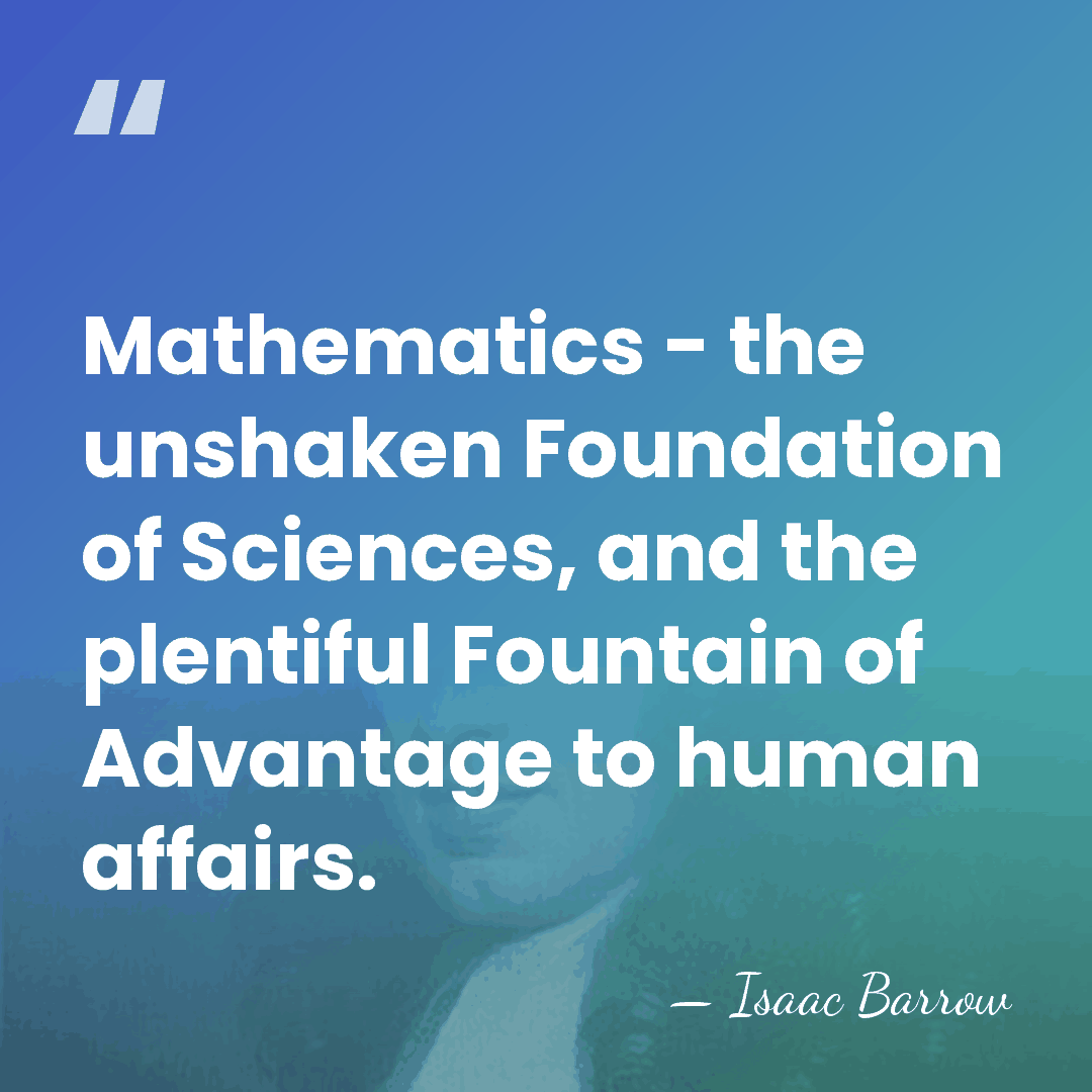 Mathematics - the unshaken Foundation of Sciences, and the plentiful Fountain of&hellip; - Isaac Barrow