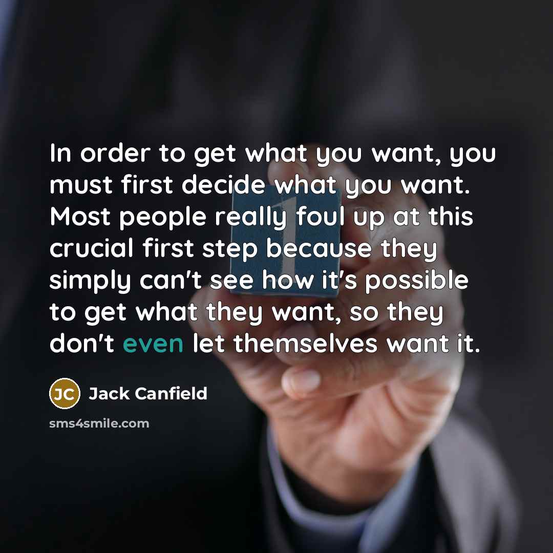 “In order to get what you want, you must first…” quote by Jack Canfield