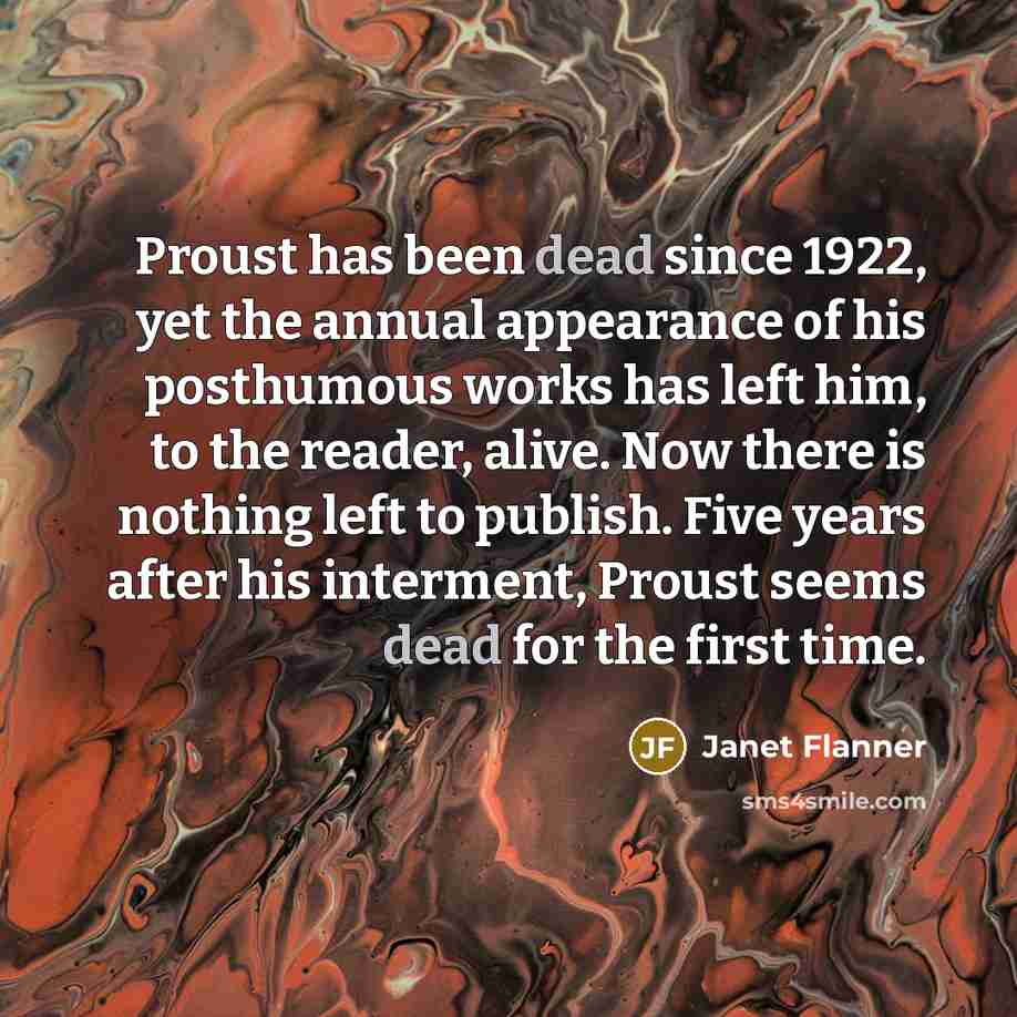 “Proust has been dead since 1922, yet the annual appearance…” quote by Janet Flanner