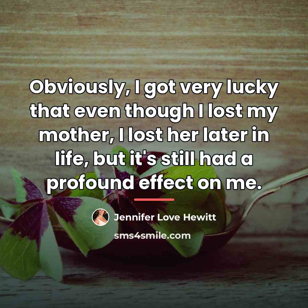 “Obviously, I got very lucky that even though I lost…” quote by Jennifer Love Hewitt