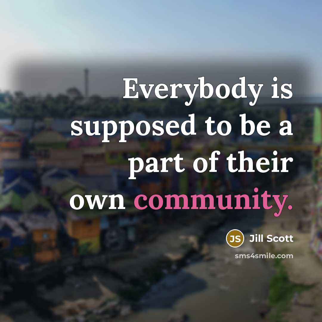 “Everybody is supposed to be a part of their own…” quote by Jill Scott
