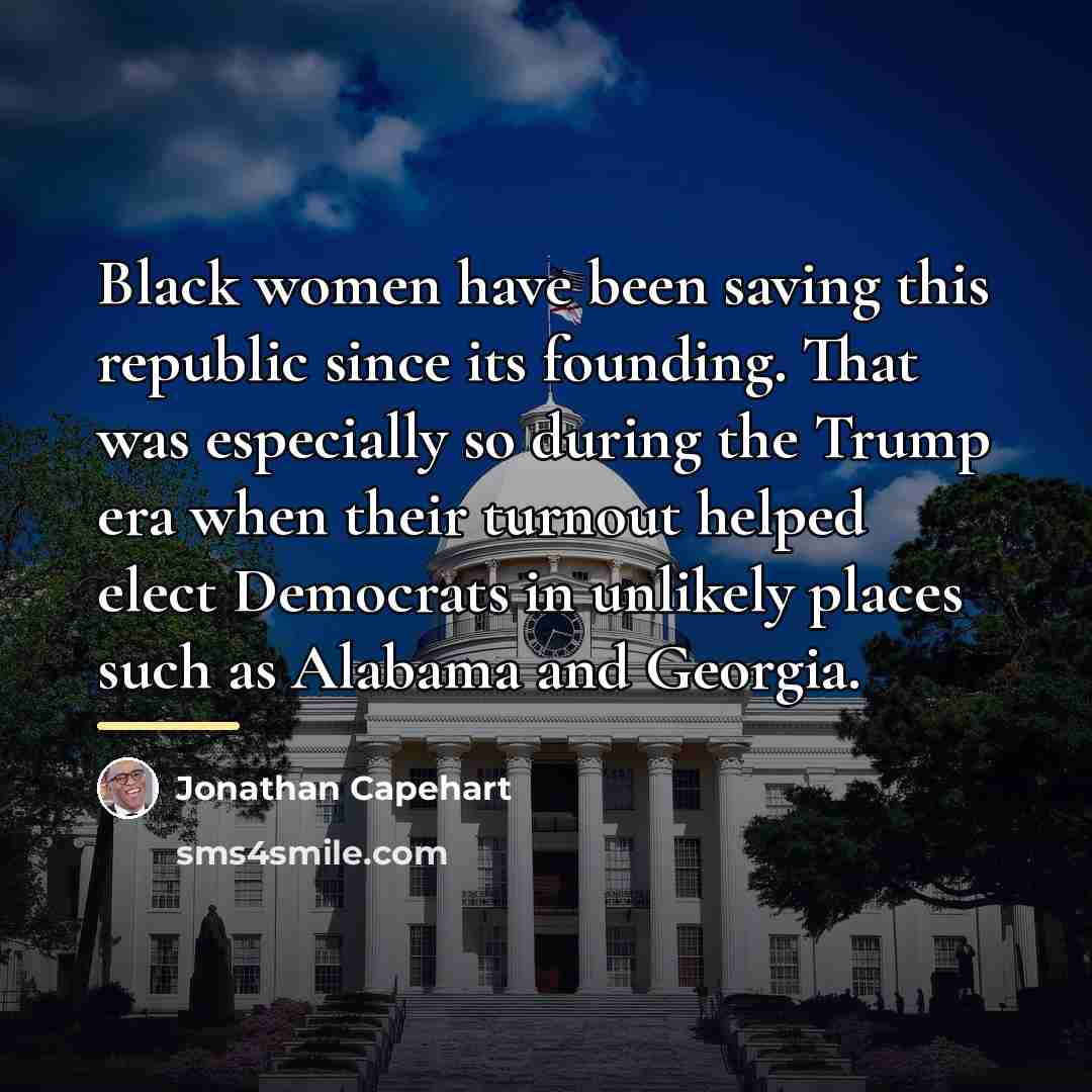 “Black women have been saving this republic since its founding.…” quote by Jonathan Capehart