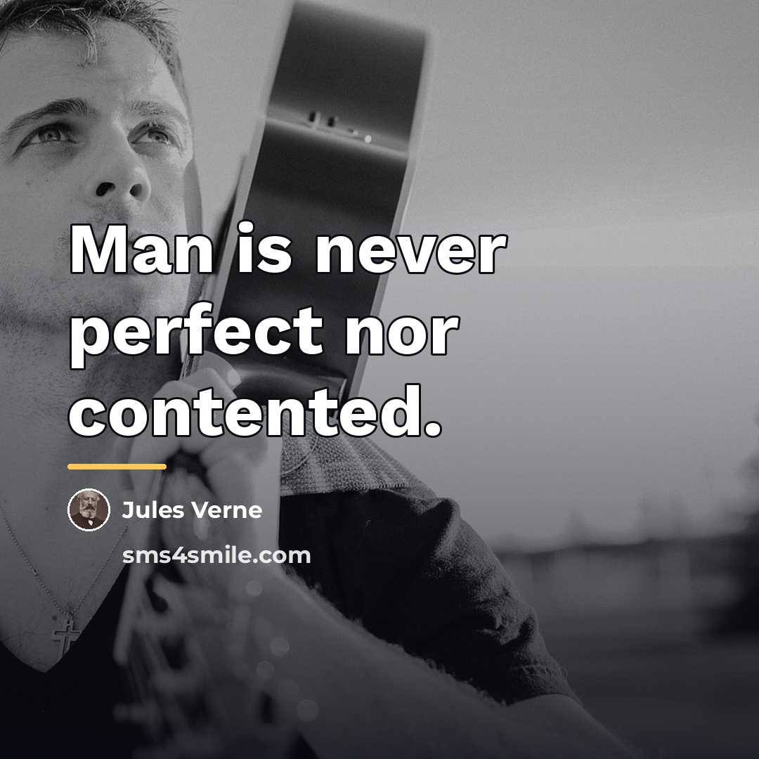 “Man is never perfect nor contented.…” quote by Jules Verne