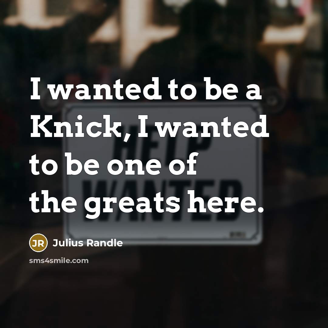 “I wanted to be a Knick, I wanted to be…” quote by Julius Randle