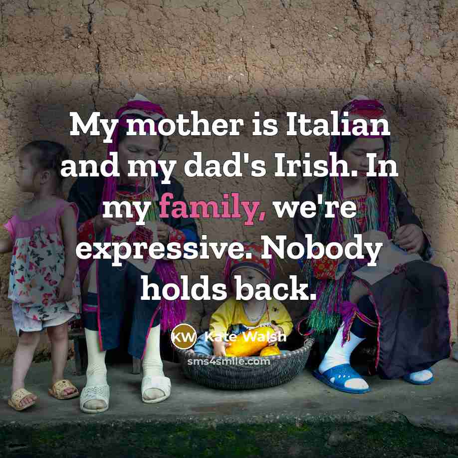 “My mother is Italian and my dad's Irish. In my…” quote by Kate Walsh