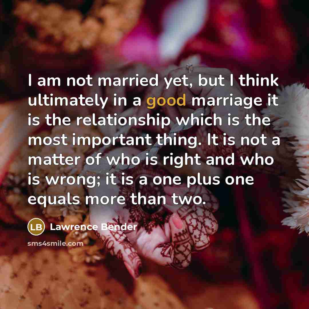 “I am not married yet, but I think ultimately in…” quote by Lawrence Bender