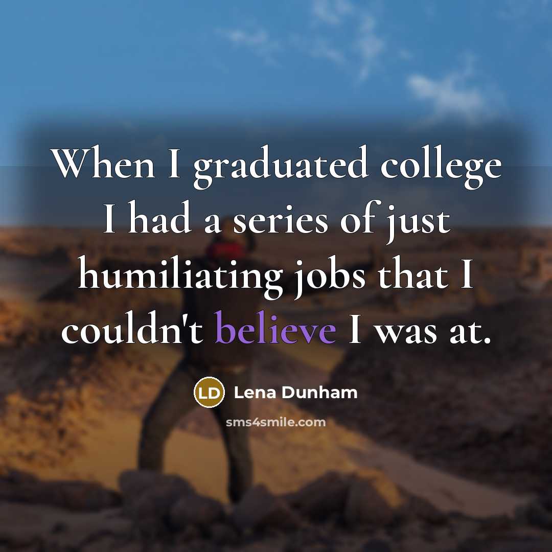 “When I graduated college I had a series of just…” quote by Lena Dunham