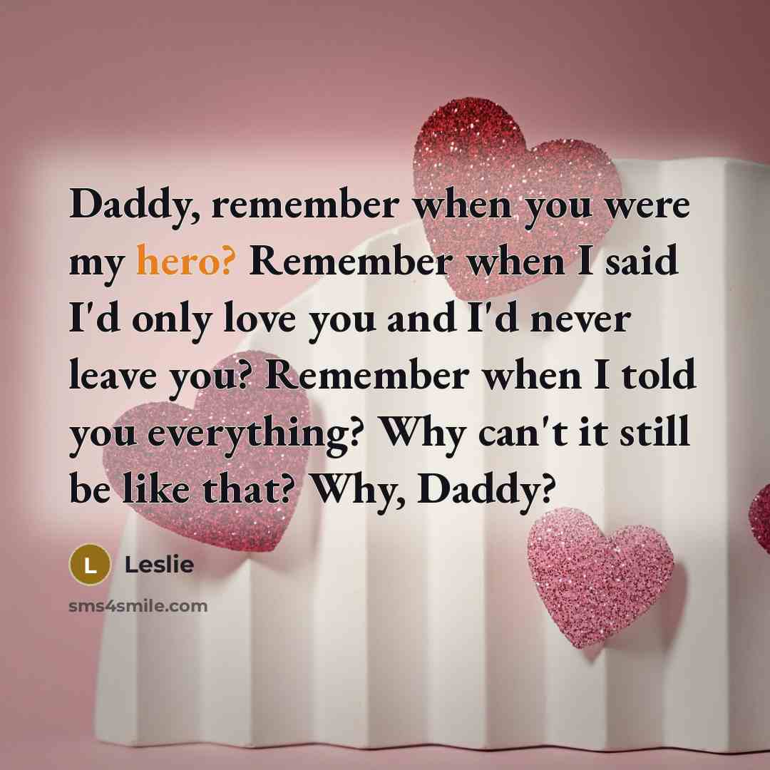 “Daddy, remember when you were my hero? Remember when I…” quote by Leslie
