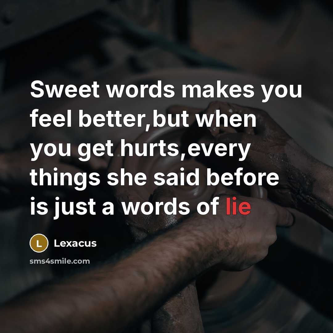 “Sweet words makes you feel better,but when you get hurts,every…” quote by Lexacus
