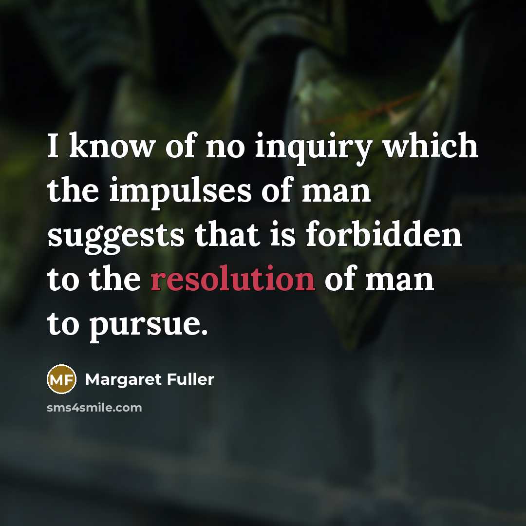 “I know of no inquiry which the impulses of man…” quote by Margaret Fuller