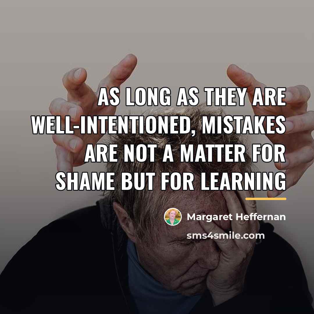 “As long as they are well-intentioned, mistakes are not a…” quote by Margaret Heffernan