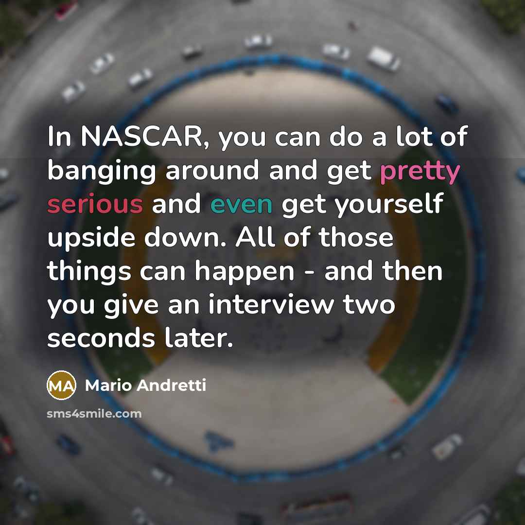 “In NASCAR, you can do a lot of banging around…” quote by Mario Andretti