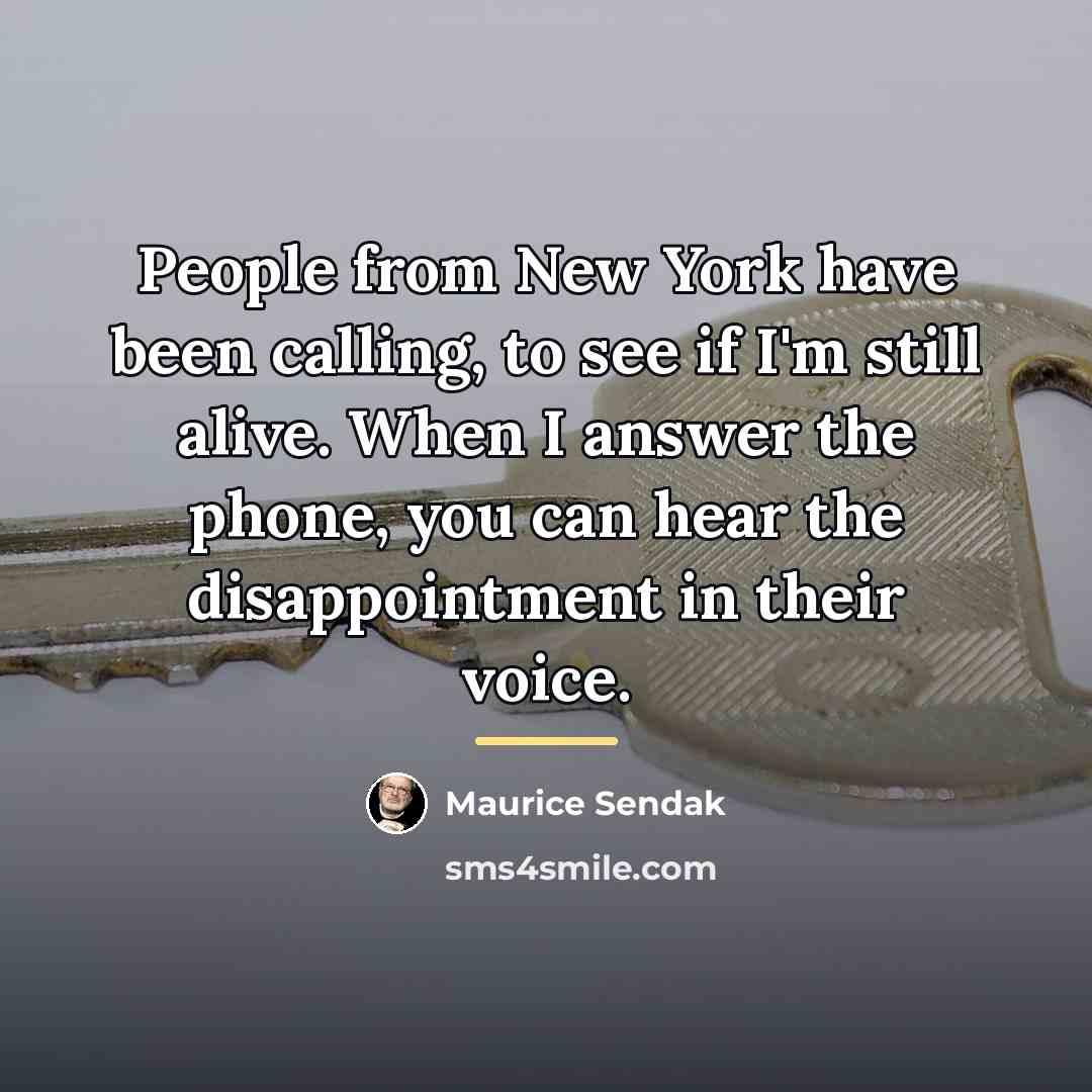 “People from New York have been calling, to see if…” quote by Maurice Sendak