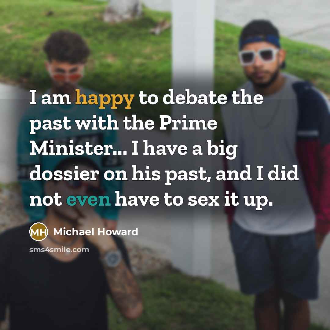 “I am happy to debate the past with the Prime…” quote by Michael Howard