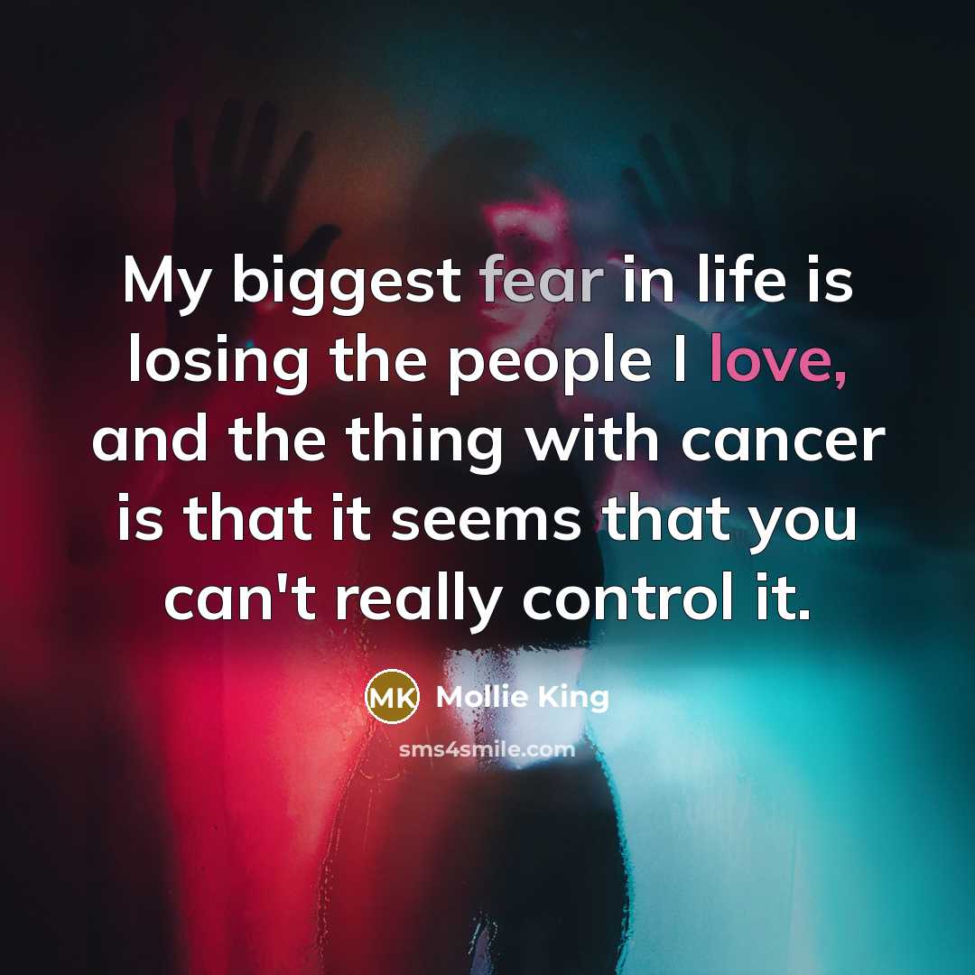 “My biggest fear in life is losing the people I…” quote by Mollie King