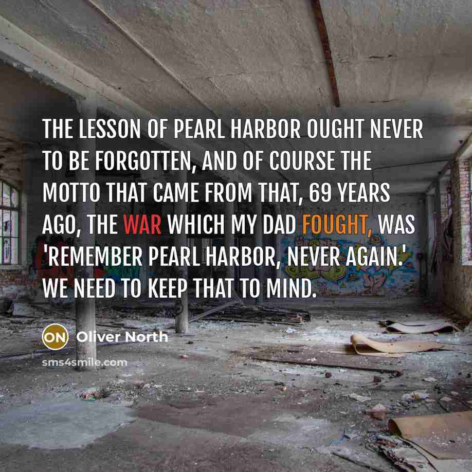 “The lesson of Pearl Harbor ought never to be forgotten,…” quote by Oliver North
