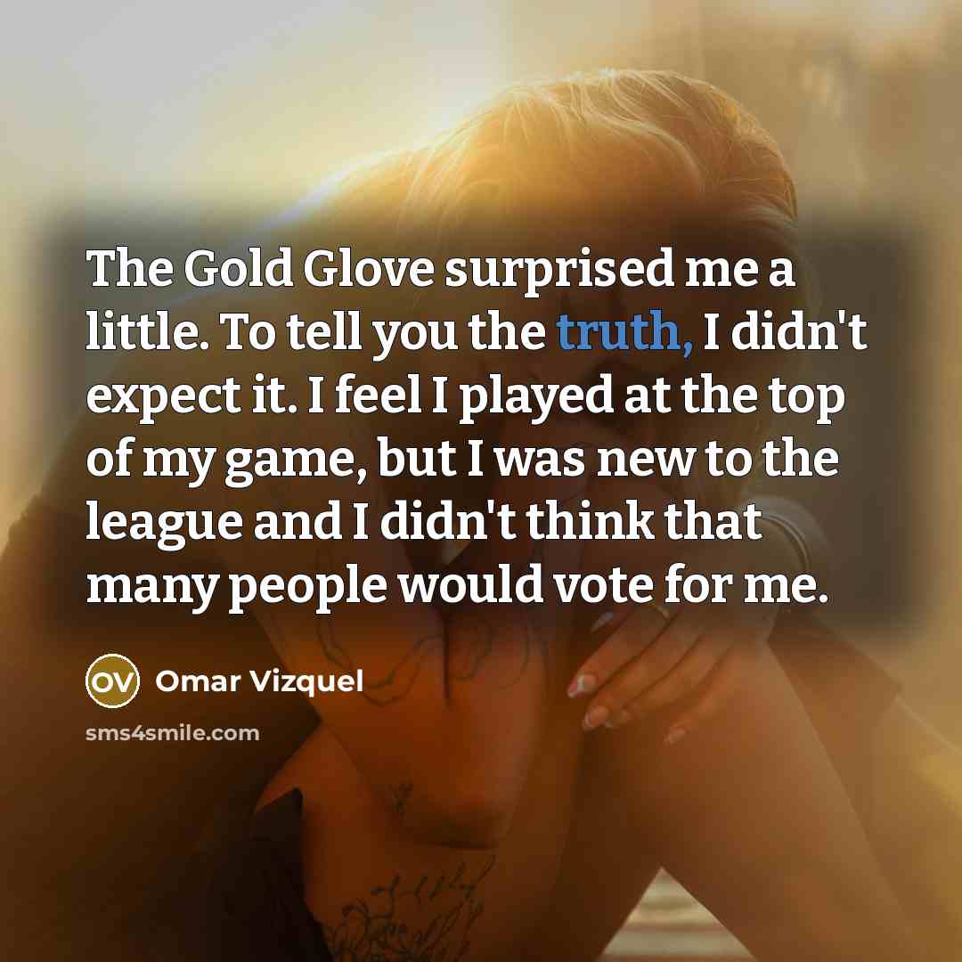“The Gold Glove surprised me a little. To tell you…” quote by Omar Vizquel