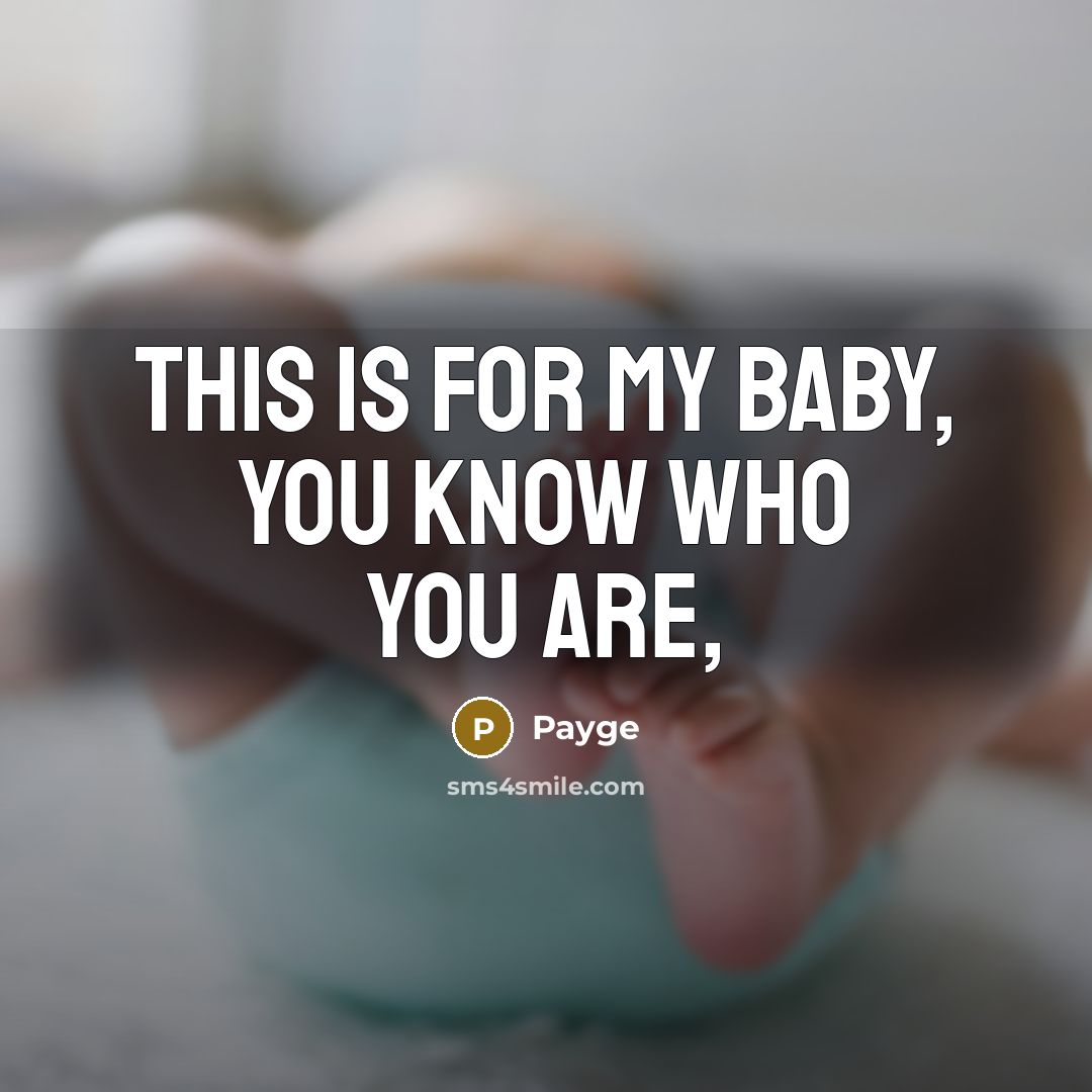 “This is for my baby, You know who you are,…” quote by Payge
