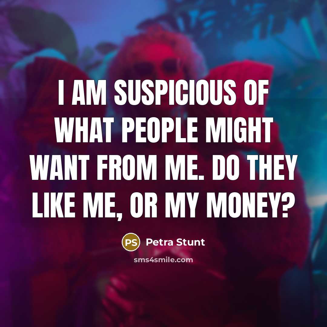 “I am suspicious of what people might want from me.…” quote by Petra Stunt