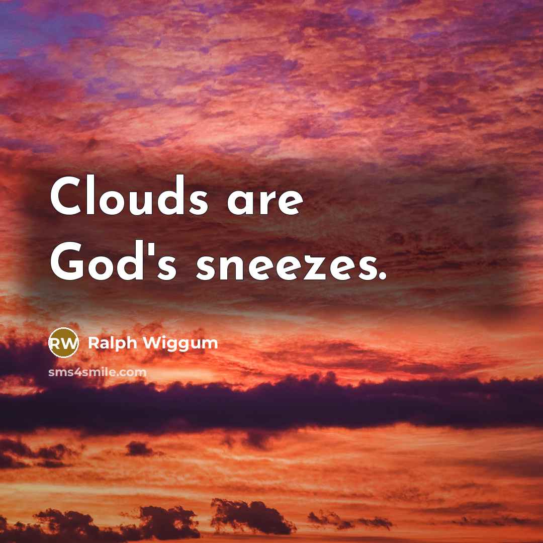 “Clouds are God's sneezes.…” quote by Ralph Wiggum
