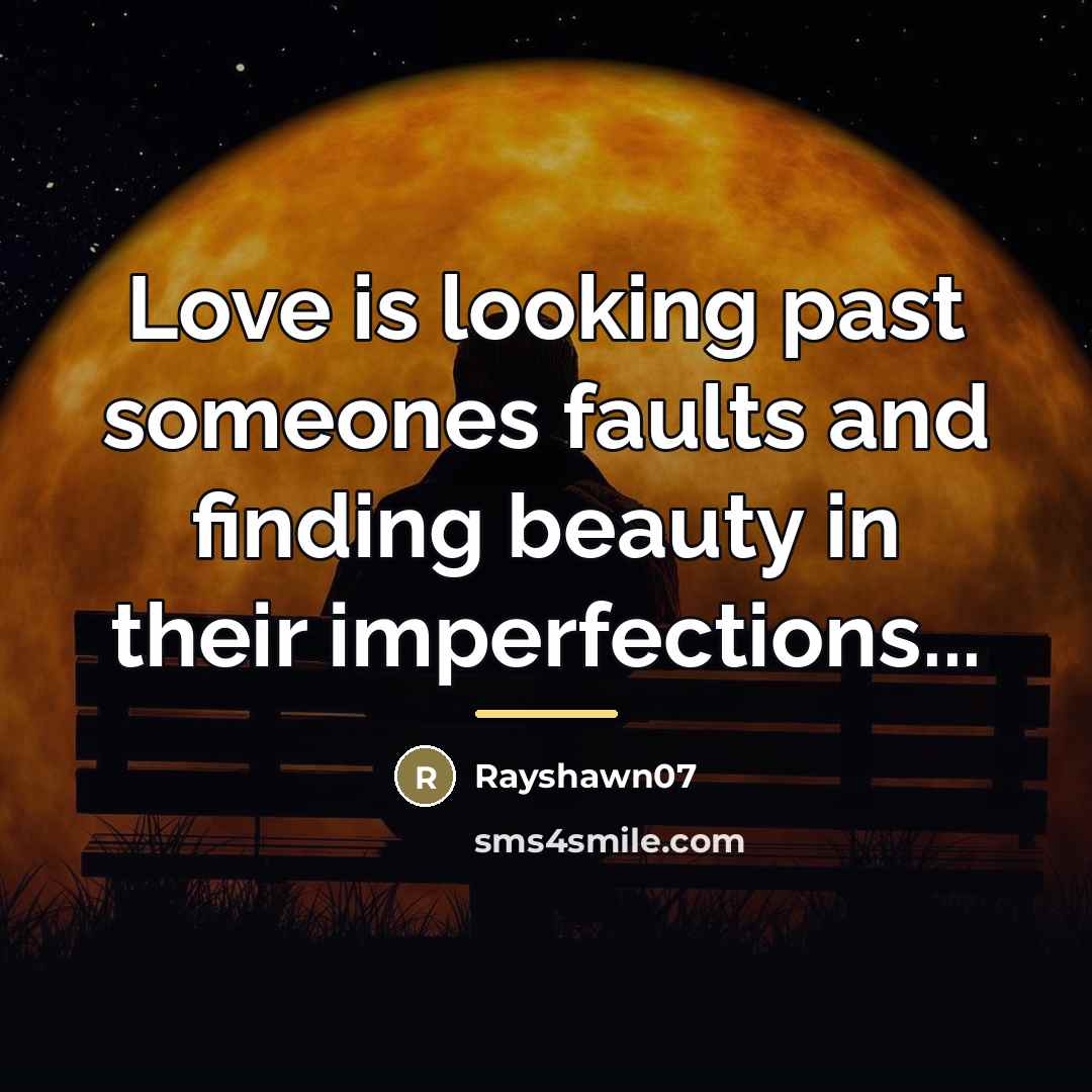 “Love is looking past someones faults and finding beauty in…” quote by Rayshawn07