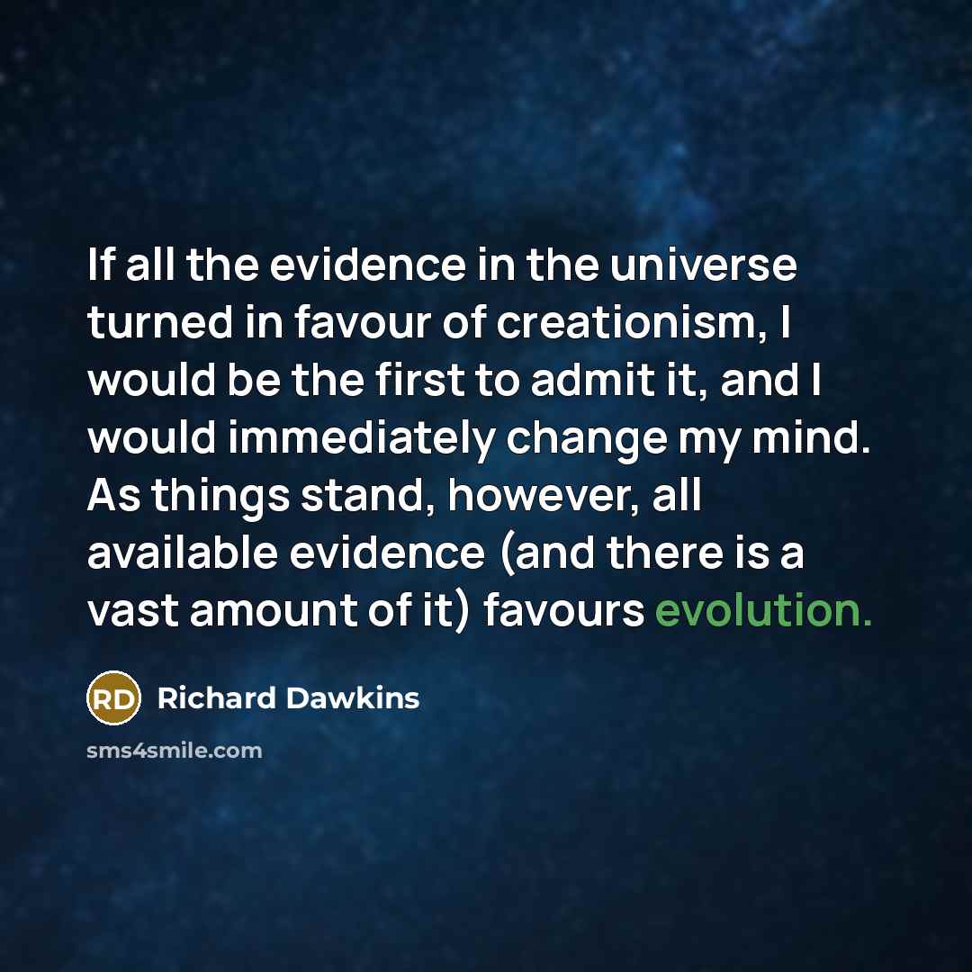 “If all the evidence in the universe turned in favour…” quote by Richard Dawkins