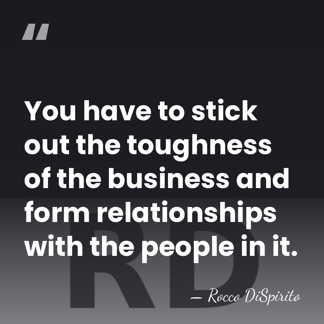 You have to stick out the toughness of the business and form&hellip; - Rocco DiSpirito