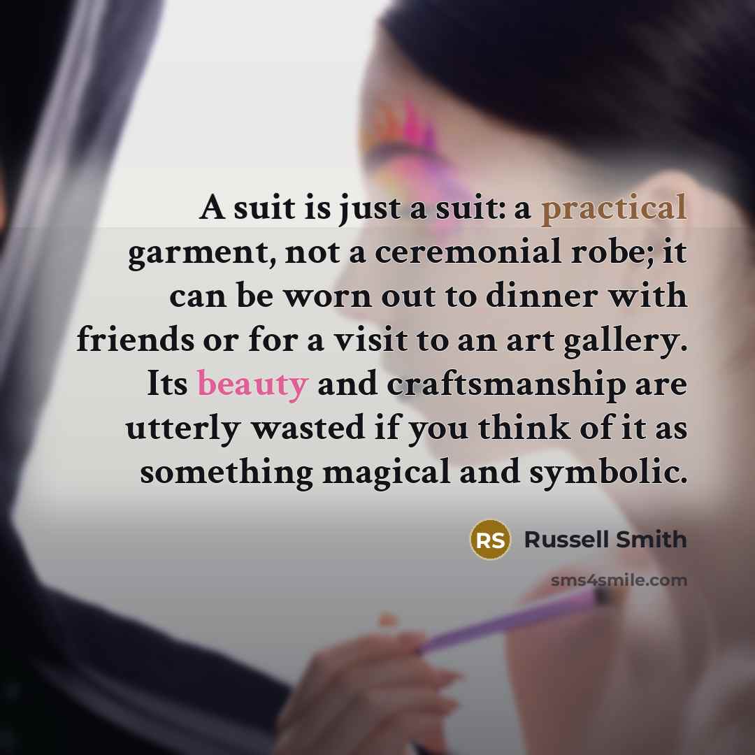 “A suit is just a suit: a practical garment, not…” quote by Russell Smith