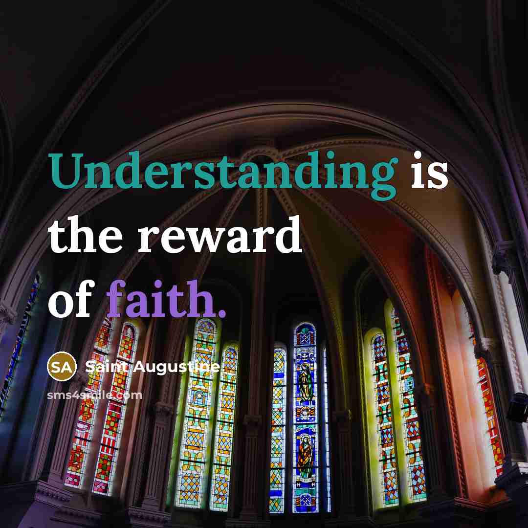 “Understanding is the reward of faith.…” quote by Saint Augustine