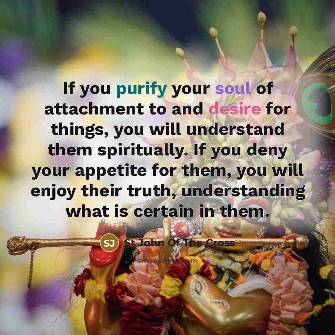 “If you purify your soul of attachment to and desire…” quote by St John Of The Cross