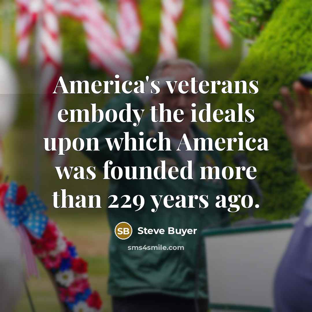 “America's veterans embody the ideals upon which America was founded…” quote by Steve Buyer