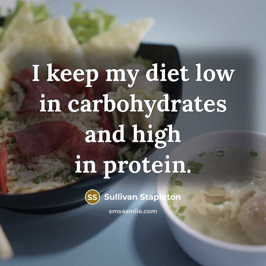 “I keep my diet low in carbohydrates and high in…” quote by Sullivan Stapleton