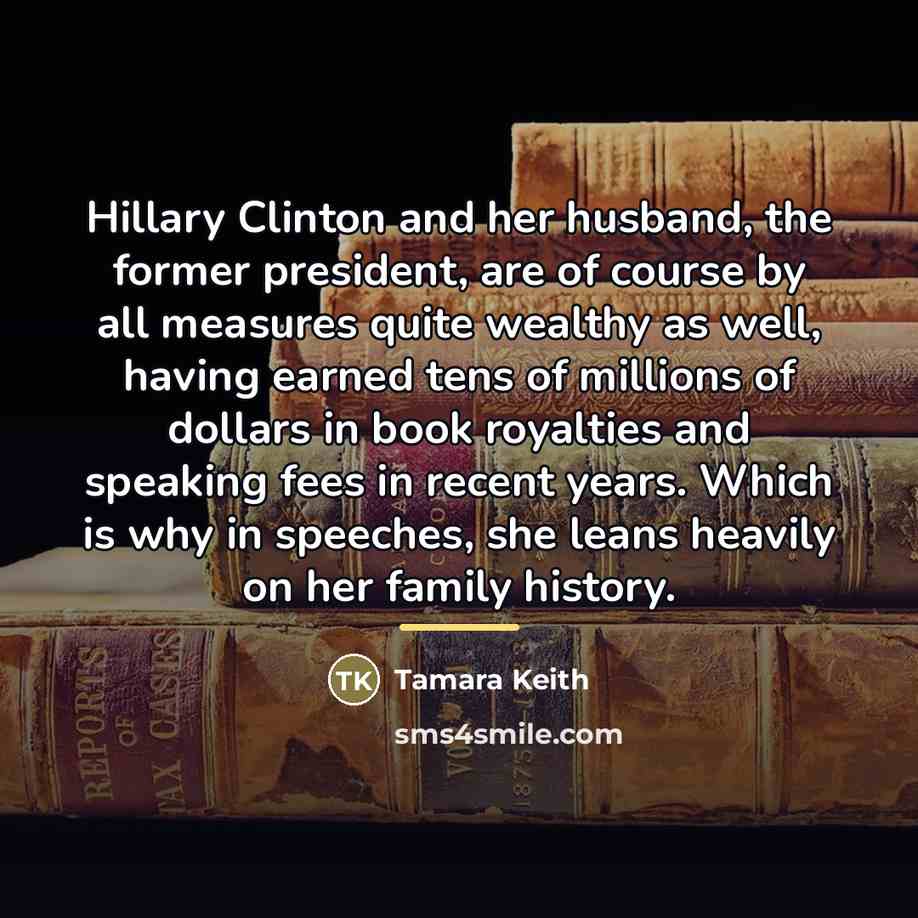“Hillary Clinton and her husband, the former president, are of…” quote by Tamara Keith