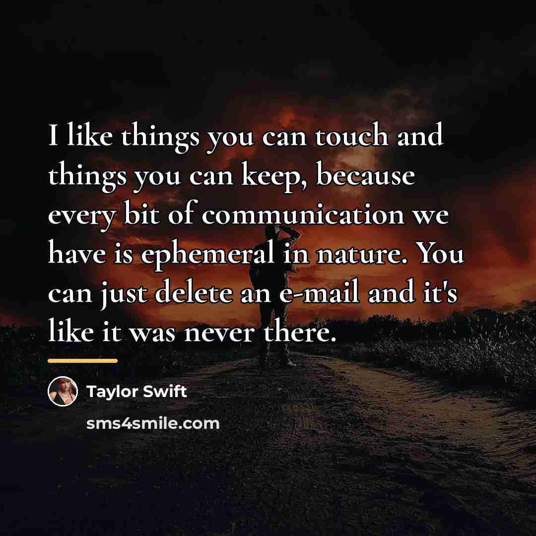 “I like things you can touch and things you can…” quote by Taylor Swift