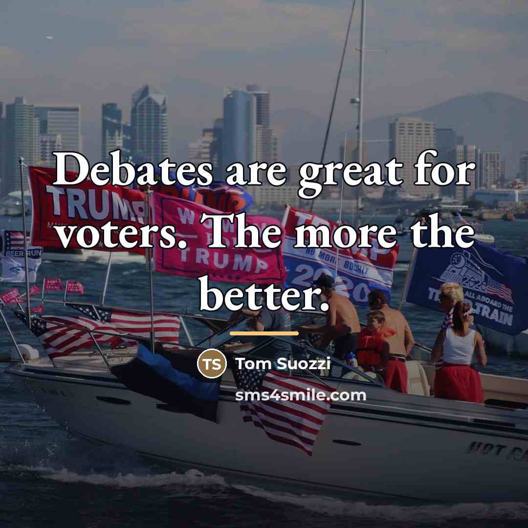 “Debates are great for voters. The more the better.…” quote by Tom Suozzi