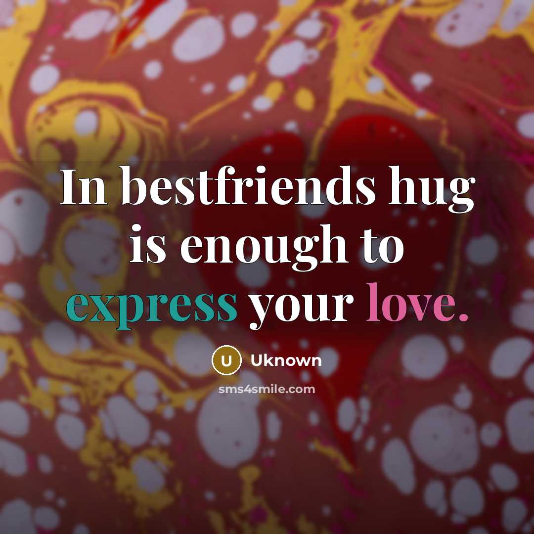 “In bestfriends hug is enough to express your love.…” quote by Uknown