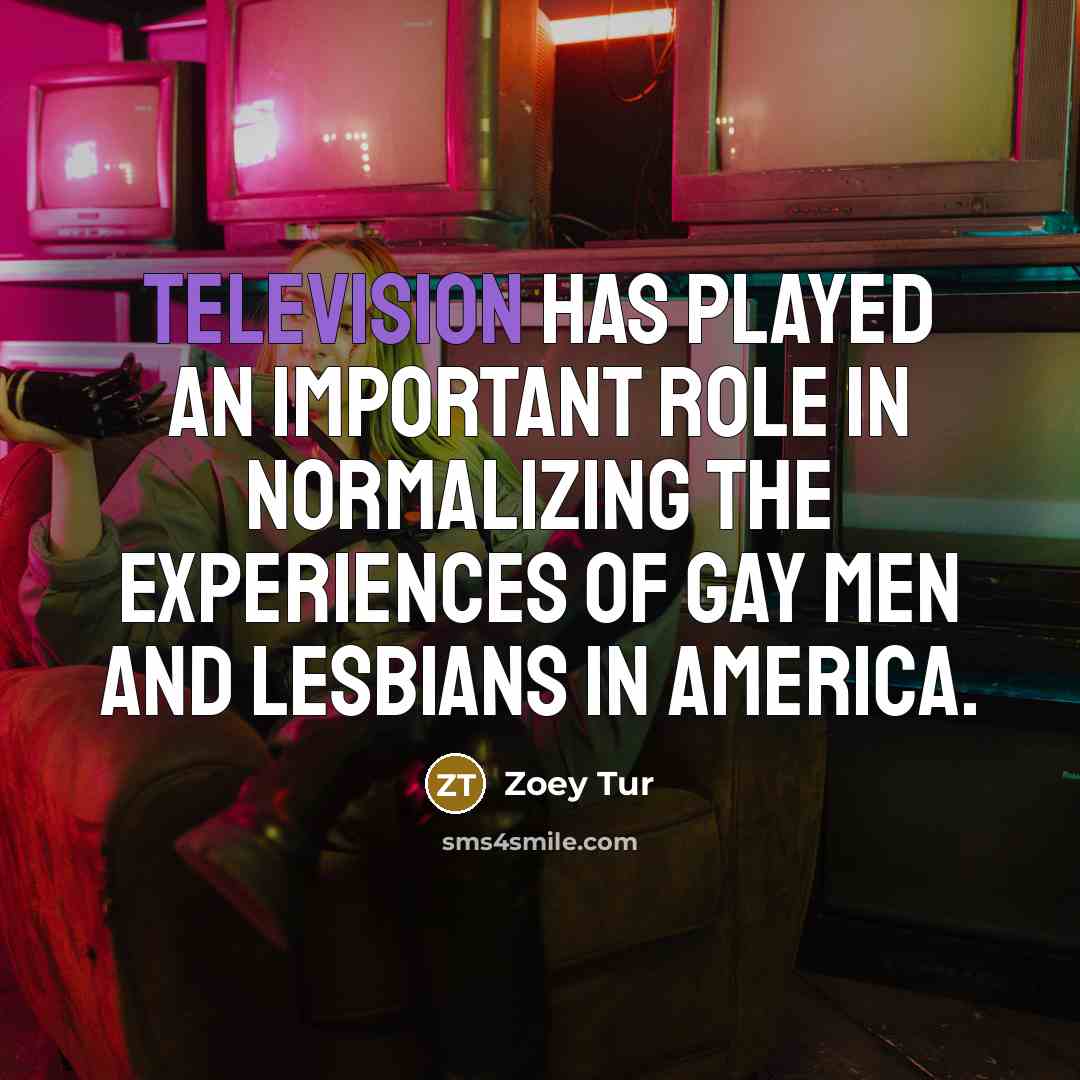 “Television has played an important role in normalizing the experiences…” quote by Zoey Tur