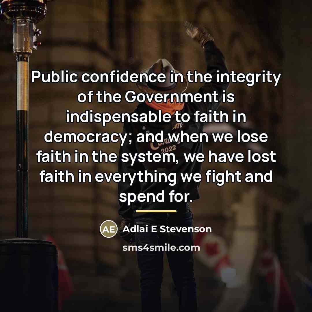 “Public confidence in the integrity of the Government is indispensable…” quote by Adlai E Stevenson