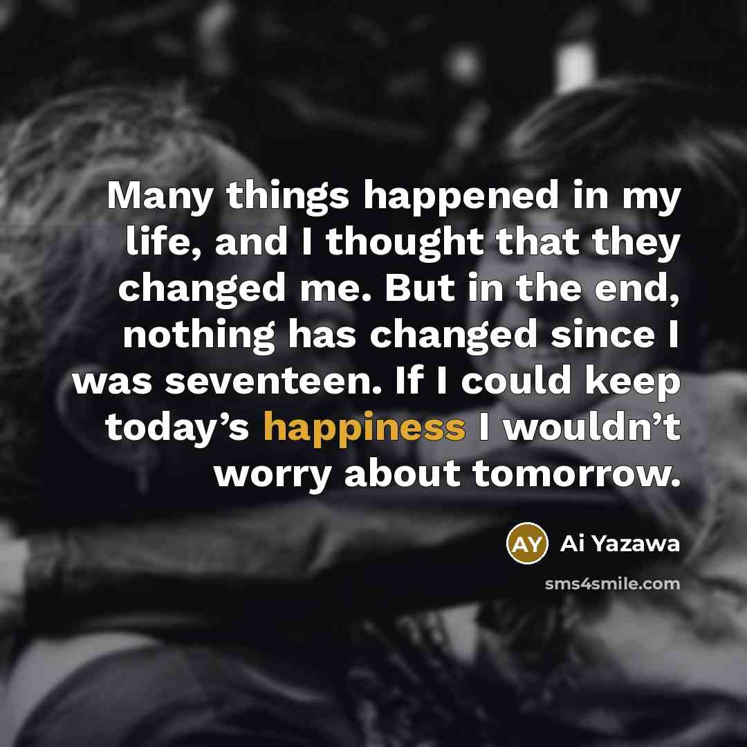 “Many things happened in my life, and I thought that…” quote by Ai Yazawa