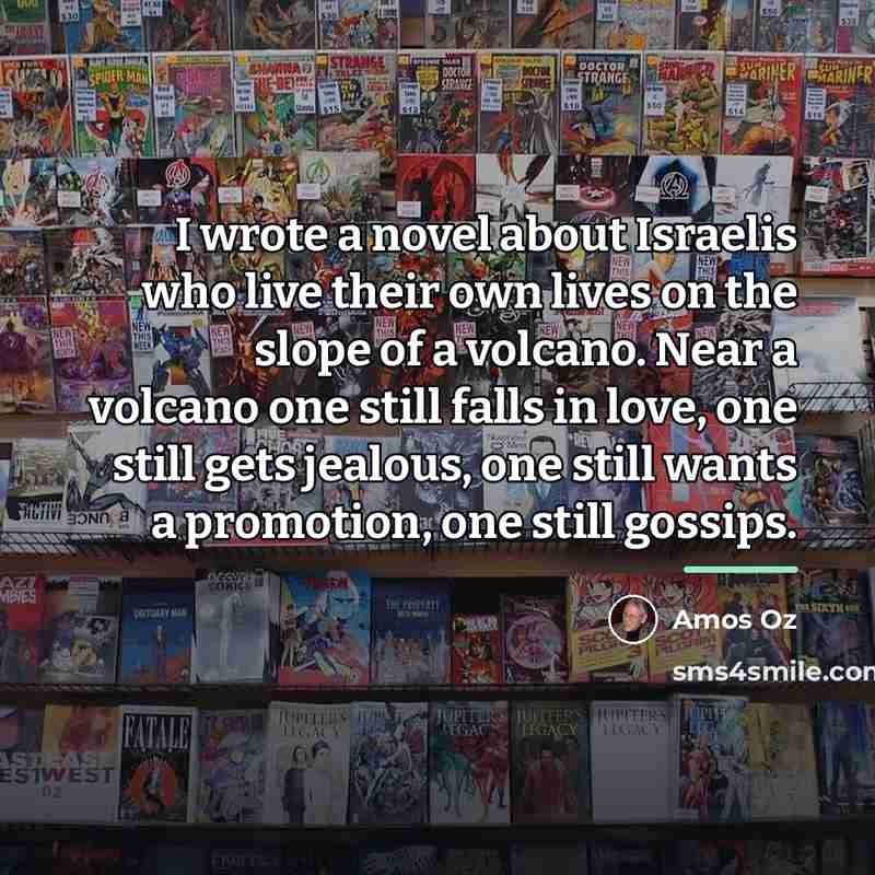 “I wrote a novel about Israelis who live their own…” quote by Amos Oz