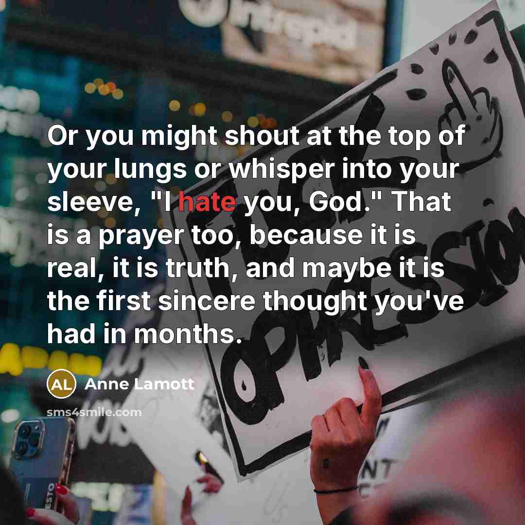 “Or you might shout at the top of your lungs…” quote by Anne Lamott