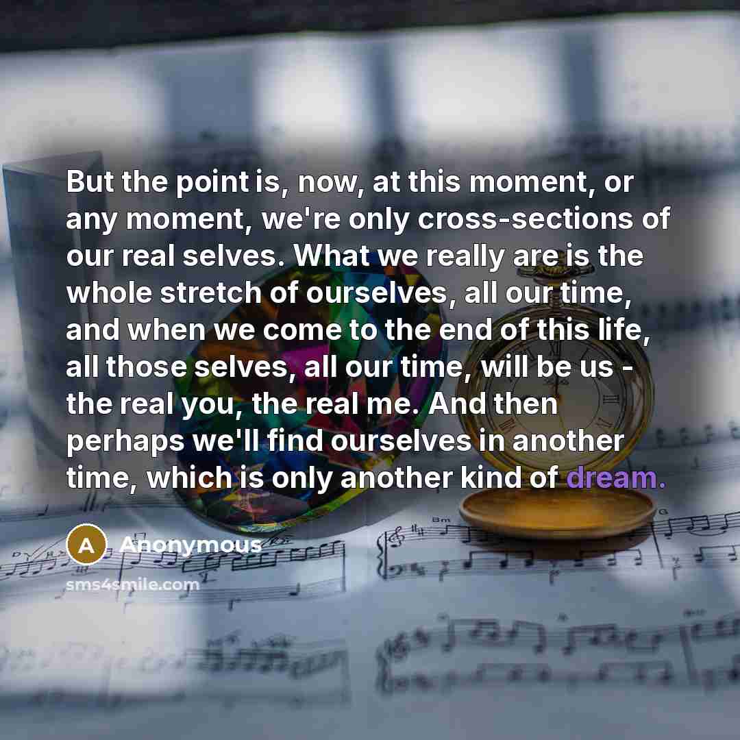 “But the point is, now, at this moment, or any…” quote by Anonymous
