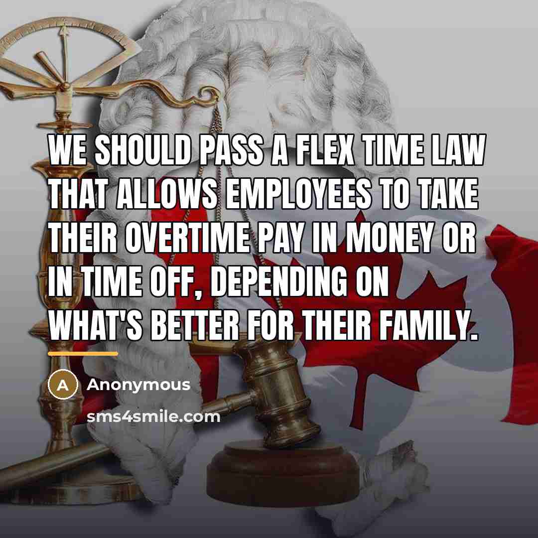 “We should pass a flex time law that allows employees…” quote by Anonymous