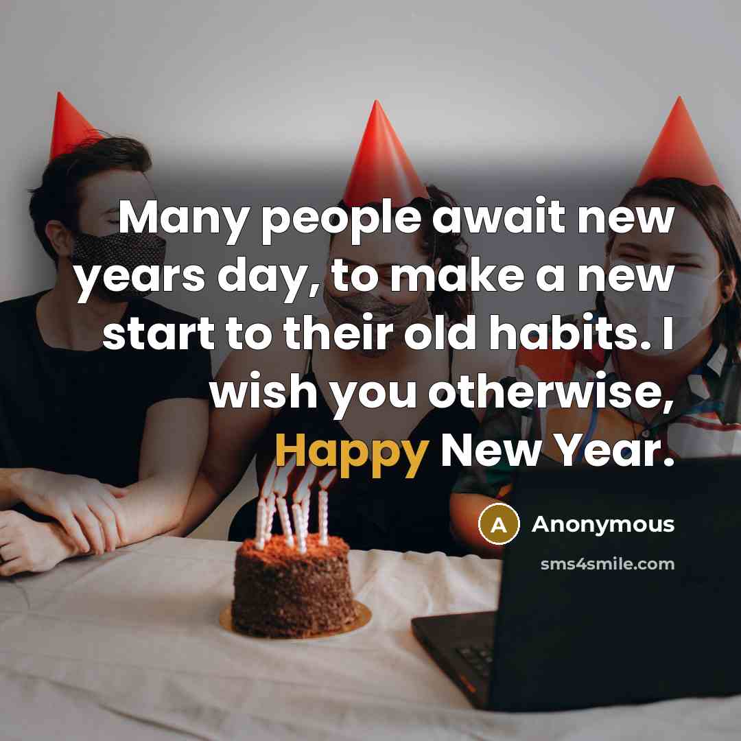 “Many people await new years day, to make a new…” quote by Anonymous