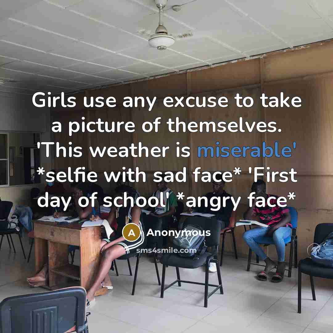“Girls use any excuse to take a picture of themselves.…” quote by Anonymous